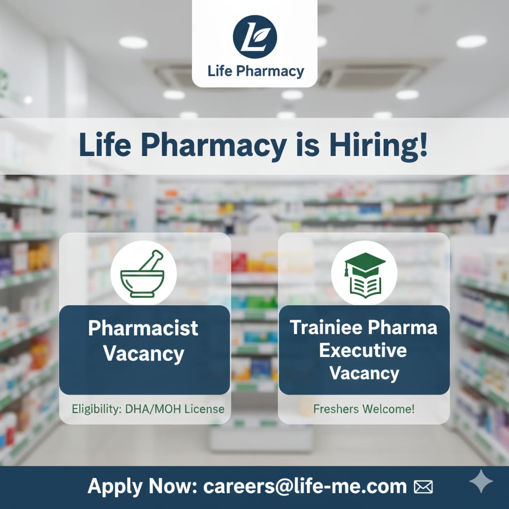 Life Pharmacy UAE is Hiring Pharmacists & Trainee Pharma Executives! Fresh Graduate can also apply